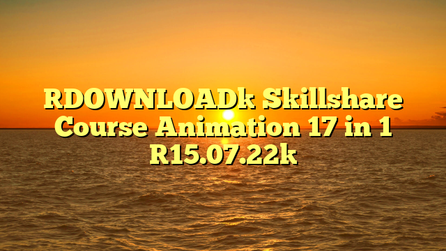 [DOWNLOAD] Skillshare Course Animation 17 in 1 [15.07.22]