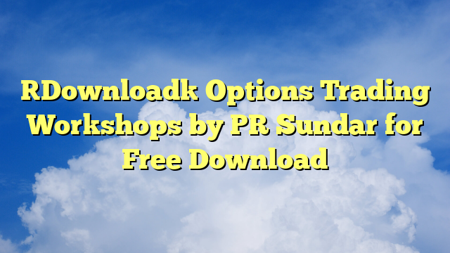[Download] Options Trading Workshops by PR Sundar for Free Download