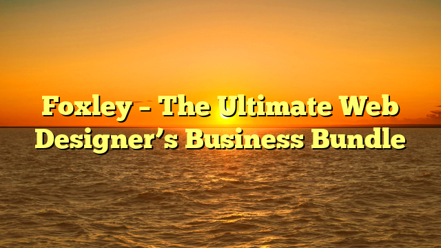 Foxley – The Ultimate Web Designer’s Business Bundle