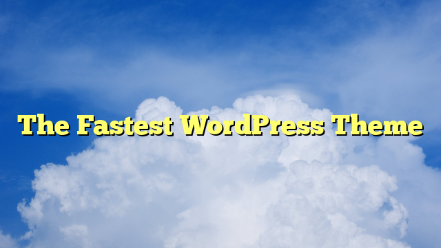 The Fastest WordPress Theme