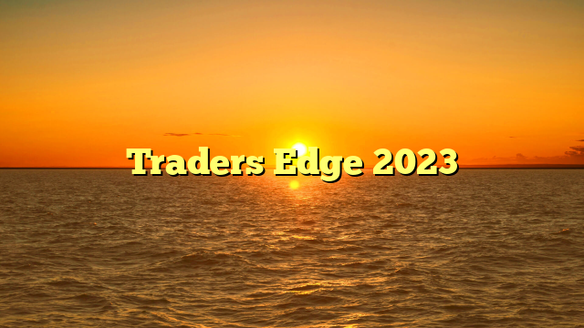 Traders Edge 2023
