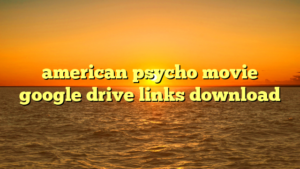 american psycho movie google drive links download