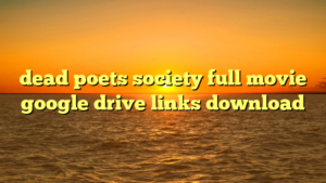 dead poets society full movie google drive links download